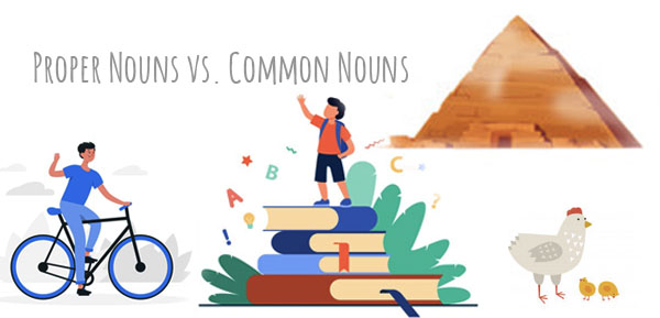 Proper Nouns vs. Common Nouns Proper Nouns vs. Common Nouns